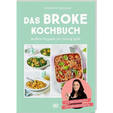 Das Broke Kochbuch: Leckere Rezepte für wenig Geld