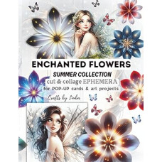ENCHANTED FLOWERS Summer Collection CUT & COLLAGE EPHEMERA: POP-UP KARTELIAMS, skrebinimui ir meno projektams