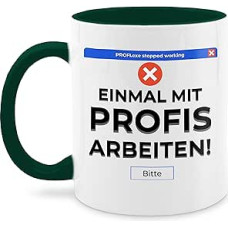 Tasse Tassen 325ml - Pareiškimas - Einmal mit Profis arbeiten Fehlermeldung - 325 ml - Dunkelgrün - arbeit profi kaffetassen sprüche pareiškimai nur teetasse freche pareiškimas-tasse frohes neues jahr