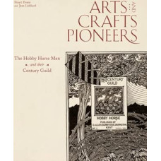 Arts and Crafts Pioneers: The Hobby Horse Men and Their Century Guild