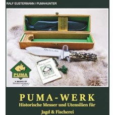 Historische PUMA-Messer und Jagdutensilien des 20. Jahrhunderts - Sammlerband von Ralf Eustermann: Einblick in die Geschichte der Solinger Messermanufaktur PUMA