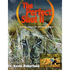 Perfect Shot: A Complete Revision of the Shot Placement for African Big Game