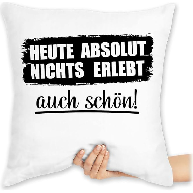 Shirtracer pagalvėlė 40 x 40 cm Dekoratyvinė pagalvėlė - Pareiškimas su posakiais - Heute absolut Nichts erlebt - auch schön! - Juodos spalvos - 40 x 40 cm - Balta - Su užrašu Sakinys su užrašu Laimingų Naujųjų Metų Juokinga