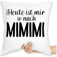 Shirtracer pagalvėlė 40 x 40 cm Dekoratyvinė pagalvėlė - Pareiškimas su posakiais - Heute ich Mi Mi - Heute ist Mir so nach MIMIMI - 40 x 40 cm - Balta - Posakiai Posakiai mimimi spruechen hoere nur frohes neues