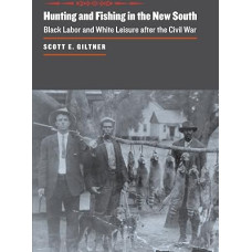 Medžioklė ir žvejyba Naujuosiuose Pietuose: (Johns Hopkins University Studies in Historical & Political Science)