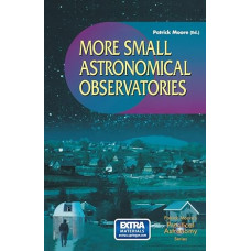 Daugiau mažųjų astronomijos observatorijų (Patricko Moore'o praktinės astronomijos serija)