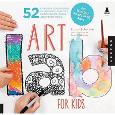 Art Lab for Kids: 52 Creative Adventures in Drawing, Painting, Printmaking, Paper, and Mixed Media-For Budding Artists of All Ages