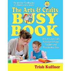 Menų ir amatų užsiėmimų knyga: Užsiėmimas: 365 dailės ir amatų užsiėmimai mažyliams ir ikimokyklinukams (Užsiėmimų knygų serija)